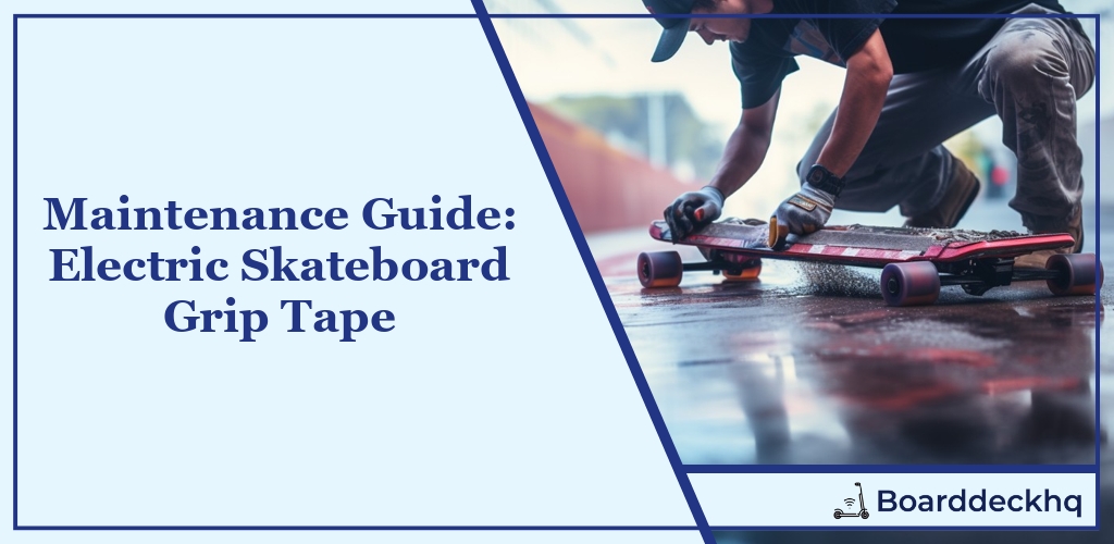 Maintenance Guide: Electric Skateboard Grip Tape