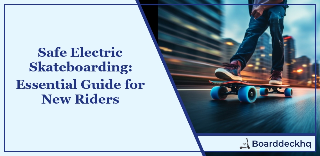 Safe Electric Skateboarding Essential Guide for New Riders