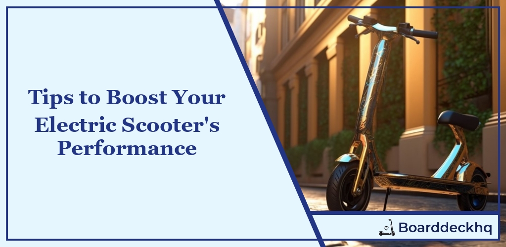 Tips to Boost Your Electric Scooter's Performance