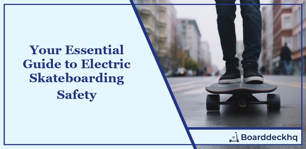 Essential Guide to Electric Skateboarding Safety