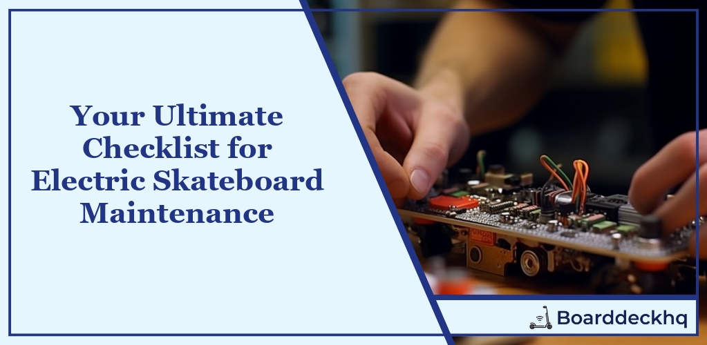 Ultimate Checklist for Electric Skateboard Maintenance