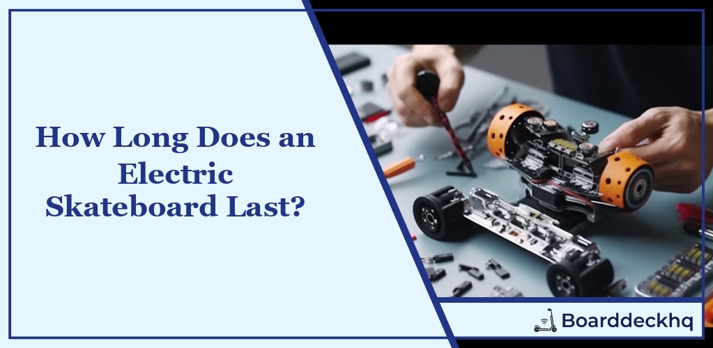 How Long does an Electric Skateboard Last?