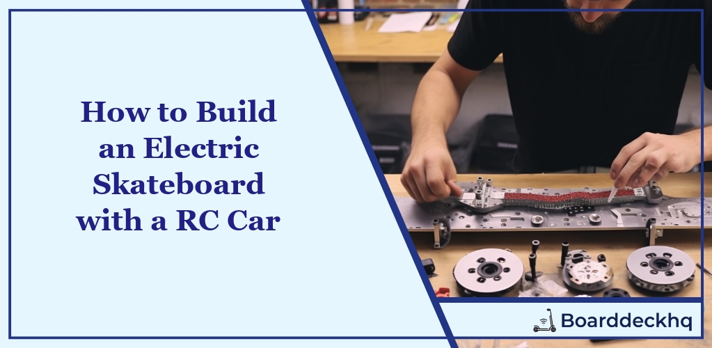 How to Build an electric Skateboard with a RC Car