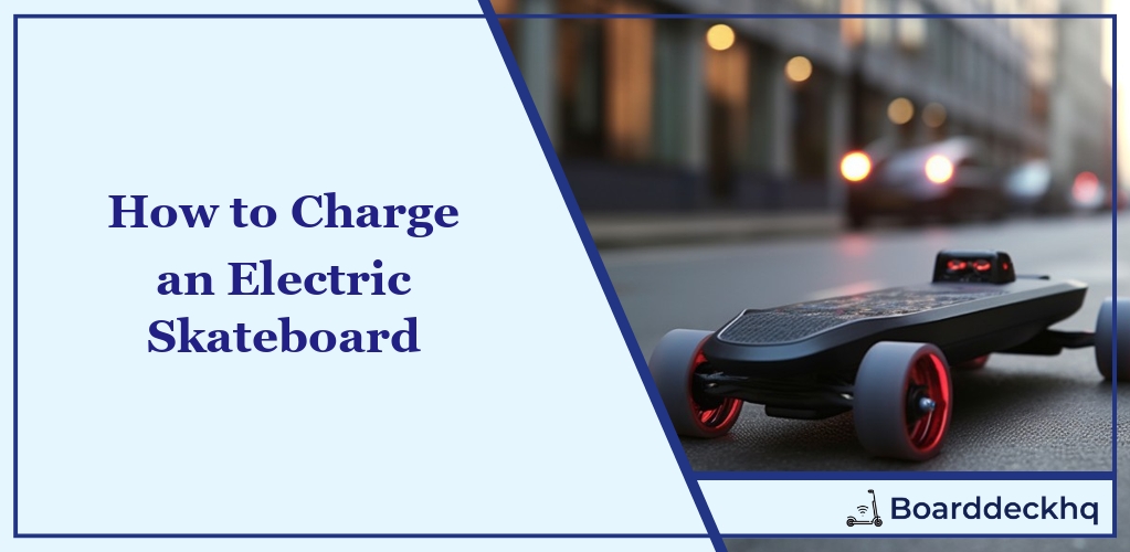 How to Charge an Electric Skateboard